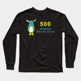 500 Internal Server Error Long Sleeve T-Shirt